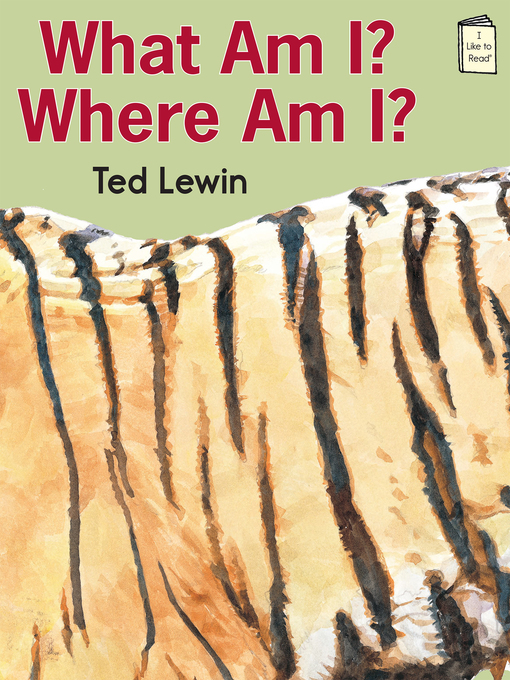 Title details for What Am I? Where Am I? by Ted Lewin - Available